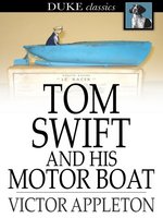 Tom Swift and His Motor Boat: Or, the Rivals of Lake Carlopa
